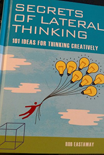 Beispielbild fr Secrets of Lateral Thinking: 101 Ideas for Thinking Creatively zum Verkauf von Mr. Bookman