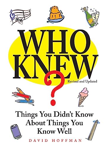 Beispielbild fr Who Knew? Things You Didn't Know About Things You Know Well zum Verkauf von BooksRun