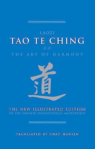 Stock image for Tao Te Ching on The Art of Harmony: The New Illustrated Edition of the Chinese Philosophical Masterpiece for sale by HPB-Emerald