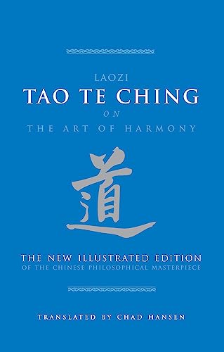 Tao Te Ching on the Art of Harmony: The New Illustrated Edition of the Chinese Philosophical Masterpiece