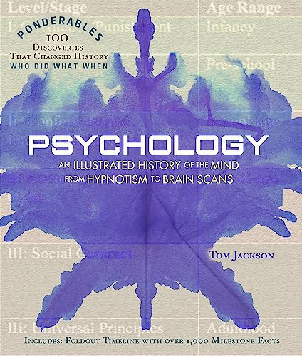Stock image for Psychology: An Illustrated History of the Mind from Hypnotism to Brain Scans (Ponderables: 100 Discoveries that Changed History) (Ponderables: 100 Discoveries That Changed History: Who Did What When) for sale by Bookmonger.Ltd