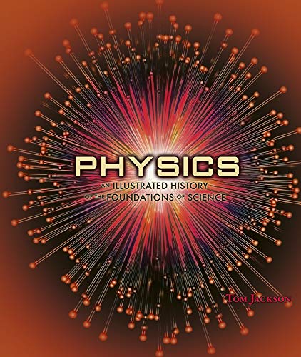 Beispielbild fr Physics : An Illustrated History of the Foundations of Science zum Verkauf von Better World Books