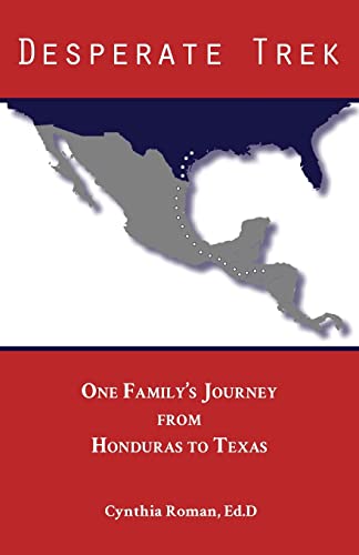 Stock image for Desperate Trek: One Family's Journey from Honduras to Texas for sale by ThriftBooks-Atlanta