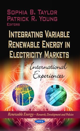 Stock image for Integrating Variable Renewable Energy in Electricity Markets: International Experiences (Renewable Energy : Research, Development and Policies) for sale by WorldofBooks