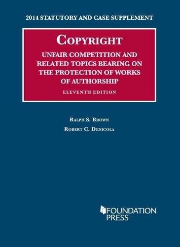 Stock image for Copyright, Unfair Competition, and Related Topics Bearing on the Protection of Works of Authorship (University Casebook Series) for sale by Irish Booksellers