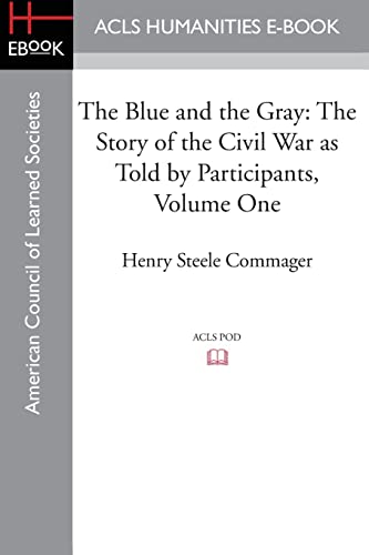 Imagen de archivo de The Blue and the Gray: The story of the Civil War as told by Participants, Volume One: The Nomination of Lincoln to the Eve of Gettysburg a la venta por Lucky's Textbooks