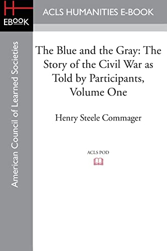 Stock image for The Blue and the Gray: The story of the Civil War as told by Participants, Volume One: The Nomination of Lincoln to the Eve of Gettysburg for sale by Chiron Media