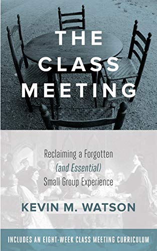 Beispielbild fr The Class Meeting: Reclaiming A Forgotten (and Essential) Small Group Experience zum Verkauf von WeBuyBooks
