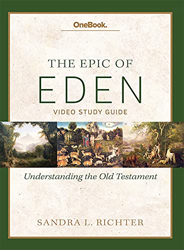 Epic of Eden: Understanding the Old Testament Study Guide by Sandra Richter (2014-05-04) - Sandra L. Richter