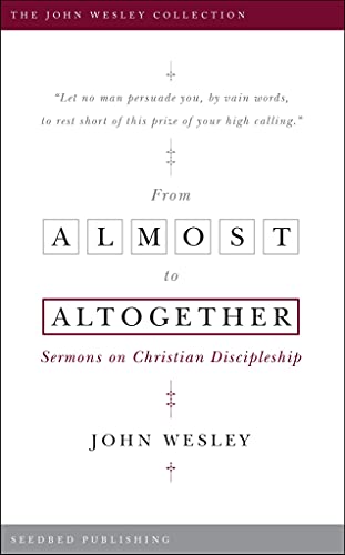 Stock image for From Almost to Altogether: Sermons on Christian Discipleship for sale by SecondSale