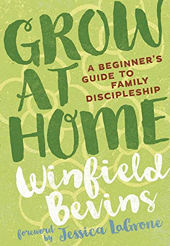 Beispielbild fr Grow at Home: A Beginner's Guide to Family Discipleship zum Verkauf von Front Cover Books
