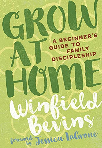 Imagen de archivo de Grow at Home: A Beginner's Guide to Family Discipleship a la venta por Once Upon A Time Books