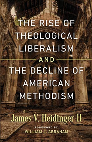 Stock image for The Rise of Theological Liberalism and the Decline of American Methodism for sale by GF Books, Inc.