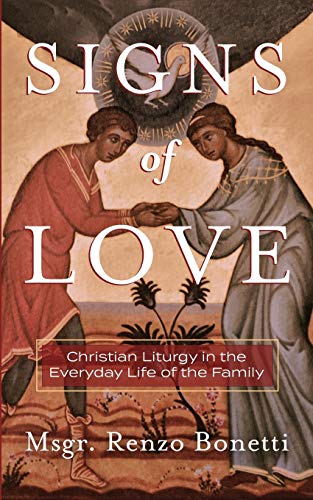 Stock image for Signs of Love Christian Liturgy in the Everyday Life of the Family for sale by PBShop.store US
