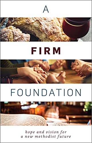 Stock image for A Firm Foundation: Hope and Vision for a New Methodist Future for sale by SecondSale