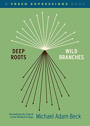 Imagen de archivo de Deep Roots, Wild Branches : Revitalizing the Church in the Blended Ecology a la venta por Better World Books