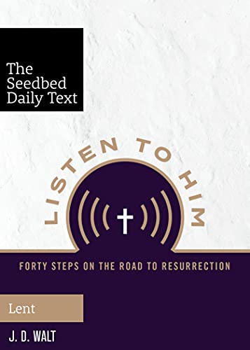 Beispielbild fr Listen to Him: 40 Steps on the Road to Resurrection (The Seedbed Daily Text: Luke for Lent) zum Verkauf von Front Cover Books