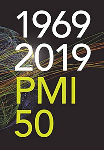 9781628256376: 1969-2019 PMI 50: Fifty Years of the Project Management Institute