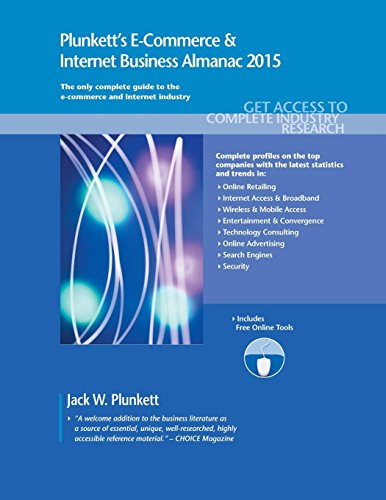 Imagen de archivo de Plunkett's E-Commerce & Internet Business Almanac 2015: E-Commerce & Internet Business Industry Market Research, Statistics, Trends & Leading Companies (Plunkett's Industry Almanacs) a la venta por medimops