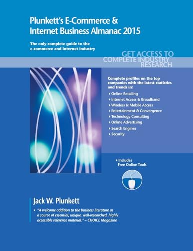 Stock image for Plunkett's E-Commerce & Internet Business Almanac 2015: E-Commerce & Internet Business Industry Market Research, Statistics, Trends & Leading Companies (Plunkett's Industry Almanacs) for sale by medimops