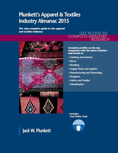 9781628313604: Plunkett's Apparel & Textiles Industry Almanac 2015: Apparel & Textiles Industry Market Research, Statistics, Trends & Leading Companies