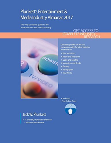 Beispielbild fr Plunkett's Entertainment & Media Industry Almanac 2017: Entertainment & Media Industry Market Research, Statistics, Trends & Leading Companies zum Verkauf von West Coast Bookseller
