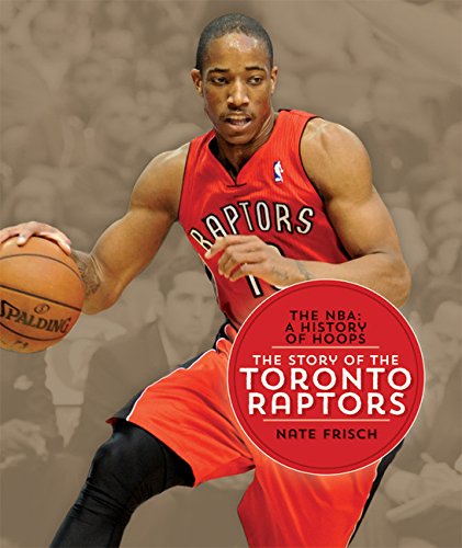 9781628320350: The Story of the Toronto Raptors (The NBA: a history of hoops)