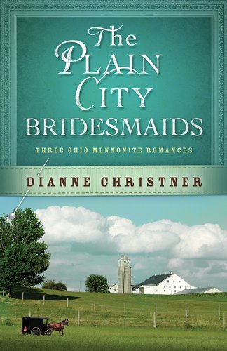 Stock image for The Plain City Bridesmaids : Three Ohio Mennonite Romances for sale by Better World Books