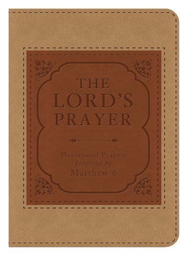 Stock image for The Lord's Prayer: Devotional Prayers Inspired by Matthew 6 for sale by Books of the Smoky Mountains