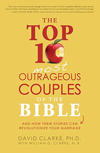 Beispielbild fr The Top 10 Most Outrageous Couples of the Bible: And How Their Stories Can Revolutionize Your Marriage zum Verkauf von SecondSale