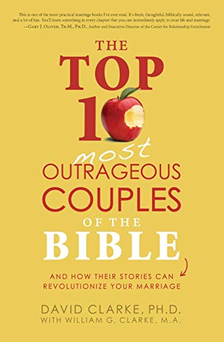 9781628366532: The Top 10 Most Outrageous Couples of the Bible: And How Their Stories Can Revolutionize Your Marriage
