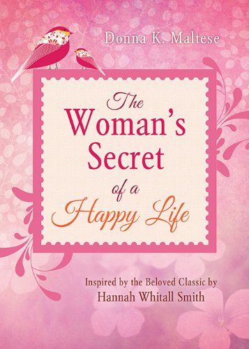 Beispielbild fr The Woman's Secret of a Happy Life : Inspired by the Beloved Classic by Hannah Whitall Smith zum Verkauf von Better World Books