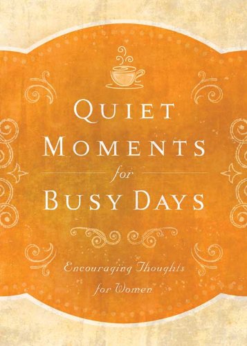 Beispielbild fr Quiet Moments for Busy Days: Encouraging Thoughts for Women zum Verkauf von Wonder Book