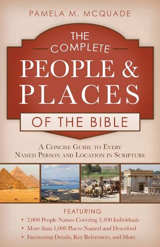 Stock image for The Complete People and Places of the Bible: A Concise Guide to Every Named Person and Location in S for sale by Save With Sam