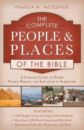 9781628368703: The Complete People and Places of the Bible: A Concise Guide to Every Named Person and Location in Scripture