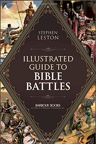 Stock image for Illustrated Guide to Bible Battles: The background, overview, key players, weapons, and meaning of more than 90 scriptural battles for sale by HPB-Red