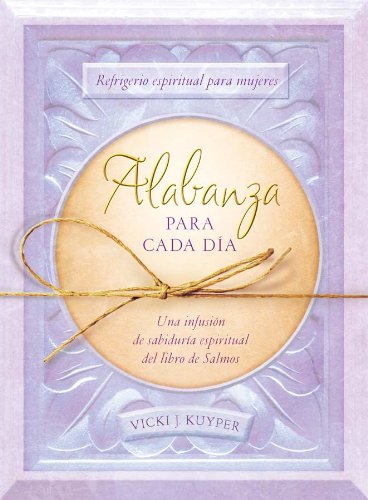 Stock image for Alabanza Para Cada Da: Refrigerio Espiritual Para Mujeres--Una Infusi n de Sabidura Espiritual del Libro de Salmos for sale by ThriftBooks-Dallas