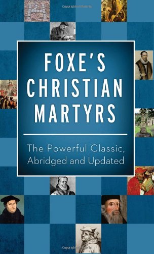 Imagen de archivo de Foxes Christian Martyrs: The Powerful Classic, Abridged and Updated (Inspirational Book Bargains) a la venta por Goodwill