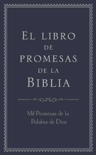 Imagen de archivo de El libro de promesas de la Biblia: Mil Promesas de la Palabra de Díos (Spanish Edition) a la venta por ZBK Books