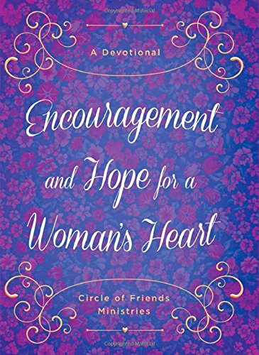 Stock image for Encouragement and Hope for a Woman's Heart: A Devotional (Circle of Friends) for sale by HPB-Diamond