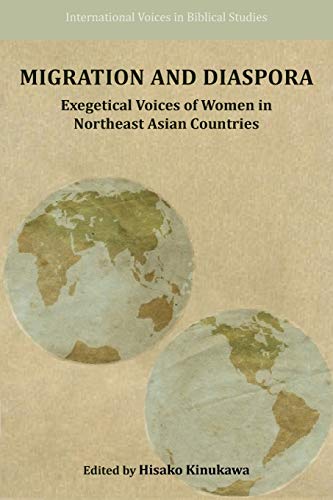 9781628370089: Migration and Diaspora: Exegetical Voices of Women in Northeast Asian Countries: 6 (International Voices in Biblical Studies)