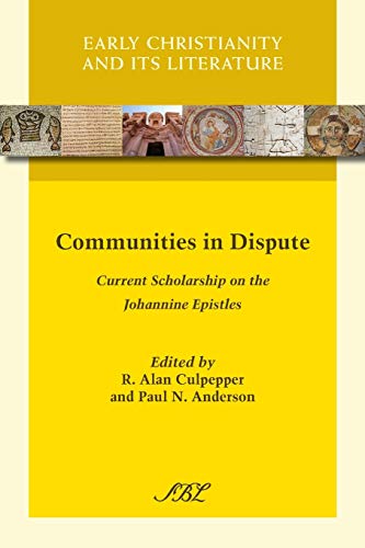 9781628370157: Communities in Dispute: Current Scholarship on the Johannine Epistles: 13 (Early Christianity and Its Literature)