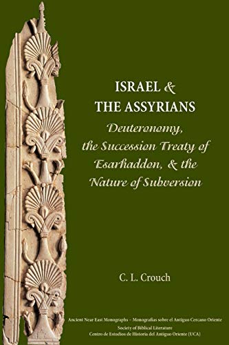 Beispielbild fr Israel and the Assyrians: Deuteronomy, the Succession Treaty of Esarhaddon, and the Nature of Subversion (Ancient Near East Monographs) zum Verkauf von Book Deals