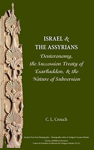 Beispielbild fr Israel and the Assyrians Deuteronomy, the Succession Treaty of Esarhaddon, and the Nature of Subversion 8 Ancient Near East Monographs zum Verkauf von PBShop.store US