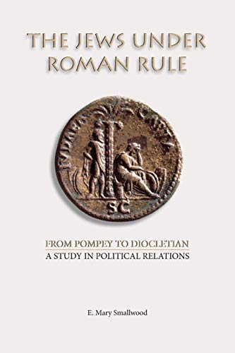 Beispielbild fr The Jews under Roman Rule: From Pompey to Diocletian: A Study in Political Relations zum Verkauf von Lucky's Textbooks