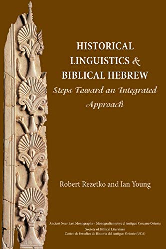 9781628370454: Historical Linguistics And Biblical Hebrew: Steps Toward an Integrated Approach: 9 (Ancient Near East Monographs)