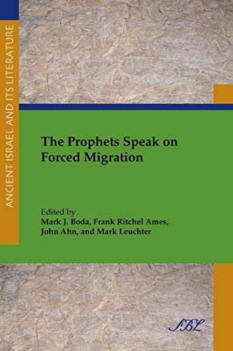9781628370515: The Prophets Speak on Forced Migration: 21 (Ancient Israel and Its Literature)