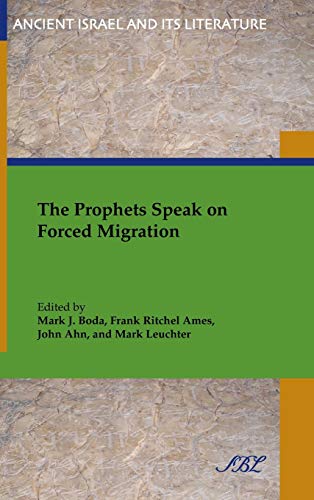 Imagen de archivo de The Prophets Speak on Forced Migration (Ancient Israel and Its Literature) a la venta por Lucky's Textbooks