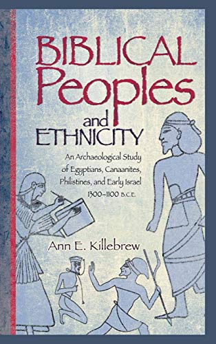 Beispielbild fr Biblical Peoples and Ethnicity: An Archaeological Study of Egyptians, Canaanites, Philistines, and Early Israel (ca. 1300-1100 B.C.E.) (Archaeology and Biblical Studies) zum Verkauf von Lucky's Textbooks