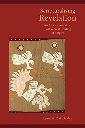 Stock image for Scripturalizing Revelation: An African American Postcolonial Reading of Empire (Society of Biblical Literature Semeia Studies) for sale by Big River Books